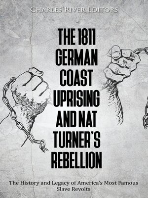 cover image of The 1811 German Coast Uprising and Nat Turner's Rebellion